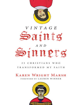 cover image of Vintage Saints and Sinners: 25 Christians Who Transformed My Faith
